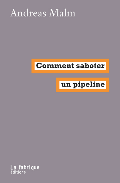 andreas malm comment saboter un pipeline