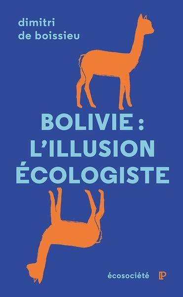 dimitri de boissieu bolivie l illusion ecologiste